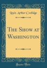 Image for The Show at Washington (Classic Reprint)