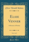 Image for Elsie Venner, Vol. 1 of 2: A Romance of Destiny (Classic Reprint)