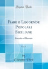 Image for Fiabe e Leggende Popolari Siciliane, Vol. 1: Raccolte ed Illustrate (Classic Reprint)