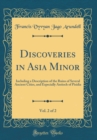 Image for Discoveries in Asia Minor, Vol. 2 of 2: Including a Description of the Ruins of Several Ancient Cities, and Especially Antioch of Pisidia (Classic Reprint)
