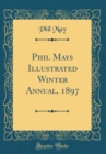 Image for Phil Mays Illustrated Winter Annual, 1897 (Classic Reprint)