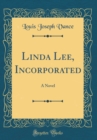 Image for Linda Lee, Incorporated: A Novel (Classic Reprint)