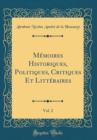 Image for Memoires Historiques, Politiques, Critiques Et Litteraires, Vol. 2 (Classic Reprint)