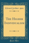 Image for The Higher Individualism (Classic Reprint)