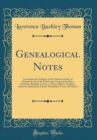 Image for Genealogical Notes: Containing the Pedigree of the Thomas Family, of Maryland, and of the Following Connected Families: Snowden, Buckley, Lawrence, Chew, Ellicott, Hopkins, Johnson, Rutherfurd, Fairfa