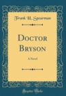 Image for Doctor Bryson: A Novel (Classic Reprint)