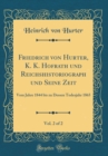 Image for Friedrich von Hurter, K. K. Hofrath und Reichshistoriograph und Seine Zeit, Vol. 2 of 2: Vom Jahre 1844 bis zu Dessen Todesjahr 1865 (Classic Reprint)