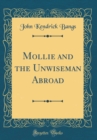 Image for Mollie and the Unwiseman Abroad (Classic Reprint)
