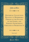 Image for Historical Collections Relating to Remarkable Periods of the Success of the Gospel, and Eminent Instruments Employed in Promoting It, Vol. 2 of 2 (Classic Reprint)
