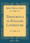 Image for Theocritus in English Literature (Classic Reprint)