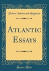 Image for Atlantic Essays (Classic Reprint)