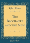 Image for The Bacchante and the Nun (Classic Reprint)