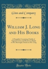 Image for William J. Long and His Books: A Pamphlet Consisting Chiefly of Typical Letters and Reviews in Reply to Mr. Burroughs Attack on Mr. Long (Classic Reprint)