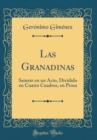 Image for Las Granadinas: Sainete en un Acto, Dividido en Cuatro Cuadros, en Prosa (Classic Reprint)