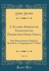 Image for S. Eusebii Hieronymi Stridonensis Presbyteri Opera Omnia, Vol. 11: Post Monachorum Ordinis S. Benedicti e Congregatione S. Mauri (Classic Reprint)