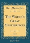 Image for The World&#39;s Great Masterpieces, Vol. 23 (Classic Reprint)