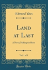Image for Land at Last, Vol. 1 of 3: A Novel; Making for Shore (Classic Reprint)