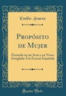 Image for Proposito de Mujer: Zarzuela en un Acto y en Verso Arreglada A la Escena Espanola (Classic Reprint)