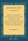 Image for Manual of Science for Teachers Containing Answers to the Practical Questions and Problems in the Author&#39;s Scientific Textbooks (Classic Reprint)