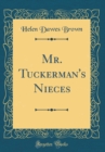 Image for Mr. Tuckerman&#39;s Nieces (Classic Reprint)