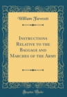 Image for Instructions Relative to the Baggage and Marches of the Army (Classic Reprint)