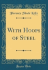 Image for With Hoops of Steel (Classic Reprint)