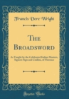 Image for The Broadsword: As Taught by the Celebrated Italian Masters, Signors Sign and Ciullini, of Florence (Classic Reprint)