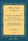 Image for A View of the History, Literature, and Religion of the Hindoos, Vol. 1 of 2: Including a Minute Description of Their Manners and Customs, and Translations From Their Principal Works (Classic Reprint)