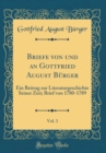 Image for Briefe von und an Gottfried August Burger, Vol. 3: Ein Beitrag zur Literaturgeschichte Seiner Zeit; Brief von 1780-1789 (Classic Reprint)