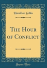 Image for The Hour of Conflict (Classic Reprint)
