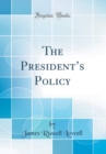 Image for The Presidents Policy (Classic Reprint)