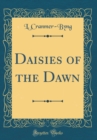 Image for Daisies of the Dawn (Classic Reprint)