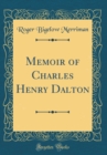 Image for Memoir of Charles Henry Dalton (Classic Reprint)