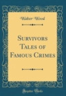 Image for Survivors Tales of Famous Crimes (Classic Reprint)
