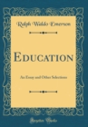 Image for Education: An Essay and Other Selections (Classic Reprint)