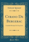 Image for Cyrano De Bergerac: Comedie Heroique En Cinq Actes (Classic Reprint)