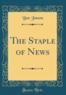 Image for The Staple of News (Classic Reprint)
