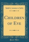 Image for Children of Eve (Classic Reprint)