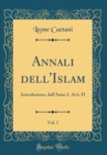 Image for Annali dell&#39;Islam, Vol. 1: Introduzione, dall&#39;Anno 1. Ai 6. H (Classic Reprint)
