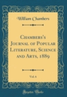 Image for Chambers&#39;s Journal of Popular Literature, Science and Arts, 1889, Vol. 6 (Classic Reprint)