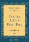 Image for Contes A Mon Petit-Fils, Vol. 1 (Classic Reprint)