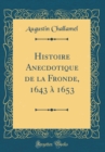Image for Histoire Anecdotique de la Fronde, 1643 a 1653 (Classic Reprint)