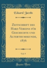 Image for Zeitschrift des Harz-Vereins fur Geschichte und Alterthumskunde, 1876, Vol. 9 (Classic Reprint)
