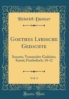 Image for Goethes Lyrische Gedichte, Vol. 4: Sonette; Vermischte Gedichte; Kunst; Parabolisch; 10-12 (Classic Reprint)