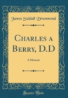 Image for Charles a Berry, D.D: A Memoir (Classic Reprint)