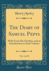 Image for The Diary of Samuel Pepys, Vol. 4 of 10: With From His October, and an Introduction to Each Volume (Classic Reprint)
