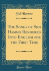 Image for The Songs of Sidi Hammo Rendered Into English for the First Time (Classic Reprint)