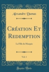 Image for Creation Et Redemption, Vol. 1: La Fille du Marquis (Classic Reprint)