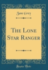Image for The Lone Star Ranger (Classic Reprint)