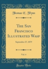 Image for The San Francisco Illustrated Wasp, Vol. 4: September 27, 1879 (Classic Reprint)